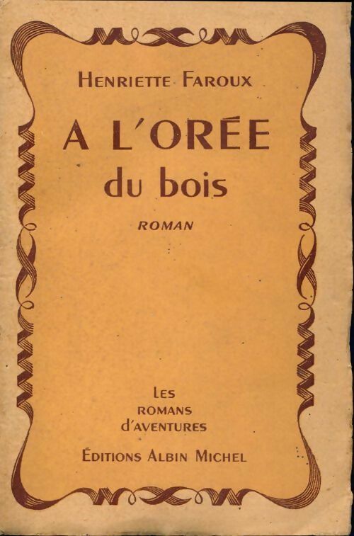A l'orée du bois - Henriette Faroux -  Les romans d'aventures - Livre