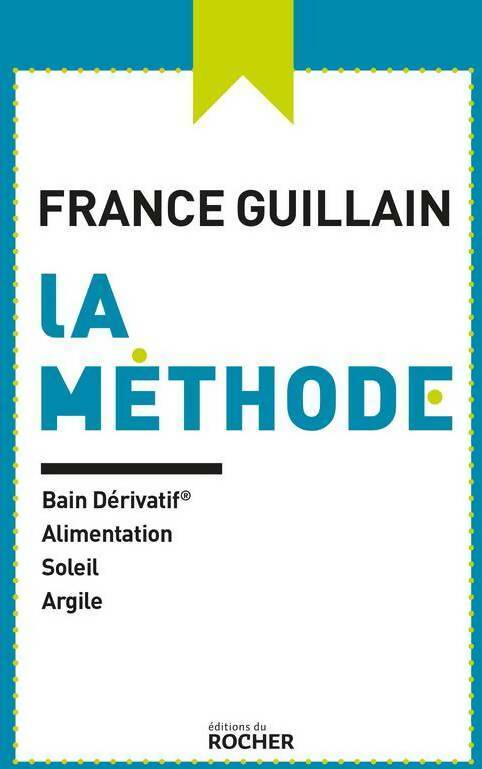 La méthode. Bain dérivatif, alimentation, soleil, argile - France Guillain -  Rocher GF - Livre