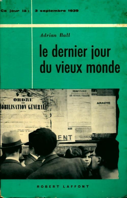 3 septembre 1939. Le dernier jour du vieux monde - Adrian Ball -  Laffont GF - Livre