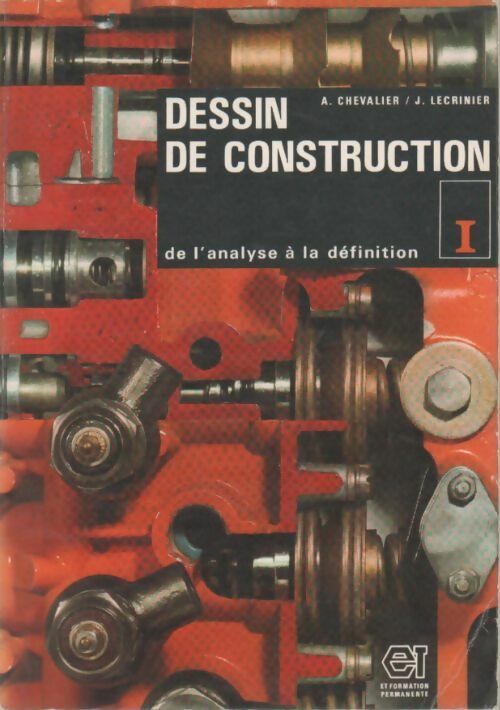 Dessin de construction. De l'analyse à la définition Tome I - A. Chevalier -  Classiques - Livre