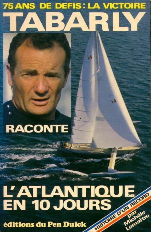 Histoire d'un record : L'atlantique en 10 jours - Eric Tabarly -  Pen Duick GF - Livre