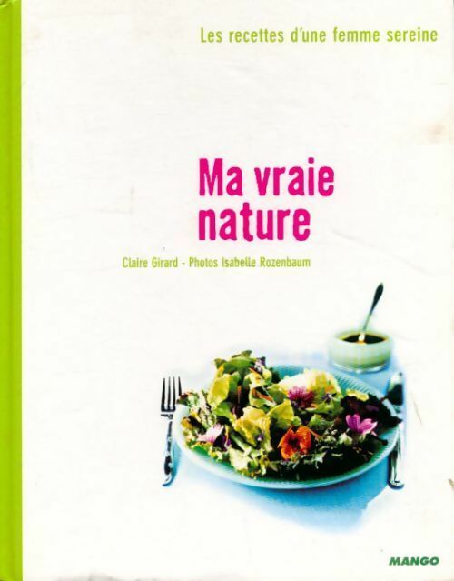 Ma vraie nature - Claire Girard -  Les recettes d'une femme sereine - Livre