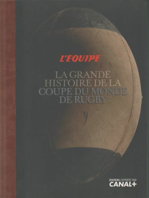La grande histoire de la coupe du monde de rugby - Collectif -  L'Equipe GF - Livre