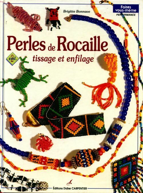 Perles de rocaille Tome II : tissage et enfilage - Brigitte Bonnave -  Carpentier GF - Livre