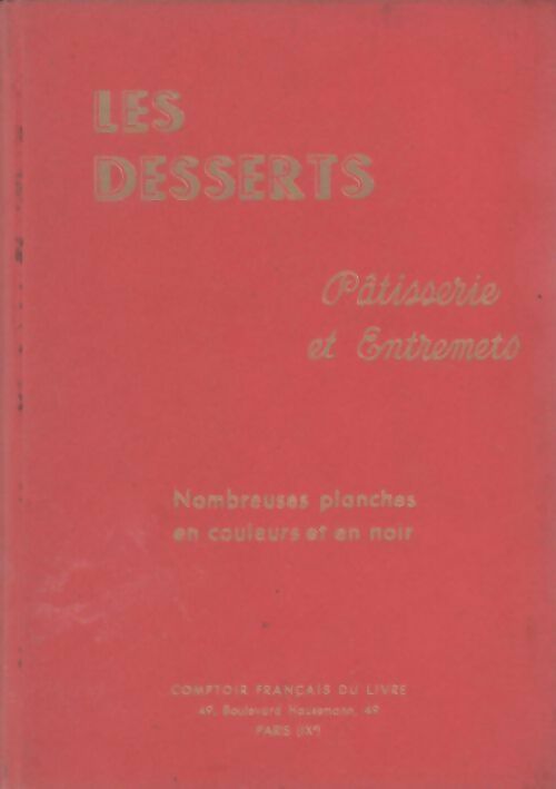 Les desserts. Pâtisseries et entremets - Henri-Paul Pellaprat -  Comptoir français du livre GF - Livre