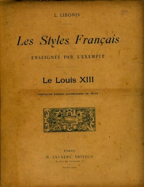 Les styles français le Louis XIII - L. Libonis -  H. Laurens GF - Livre