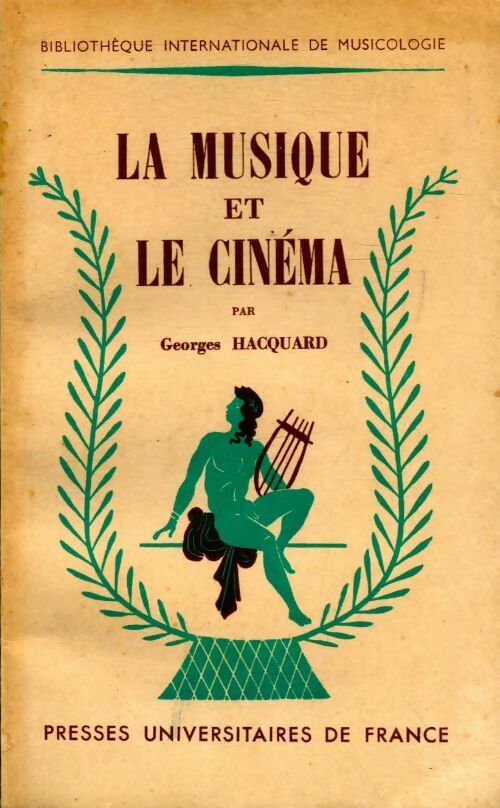 La musique et le cinéma - Georges Hacquard -  Bibliotheque internationale de musicologie - Livre