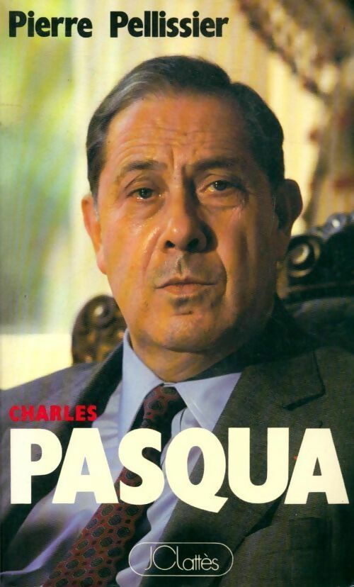 Charles pasqua - Pierre Pellissier -  Lattès GF - Livre