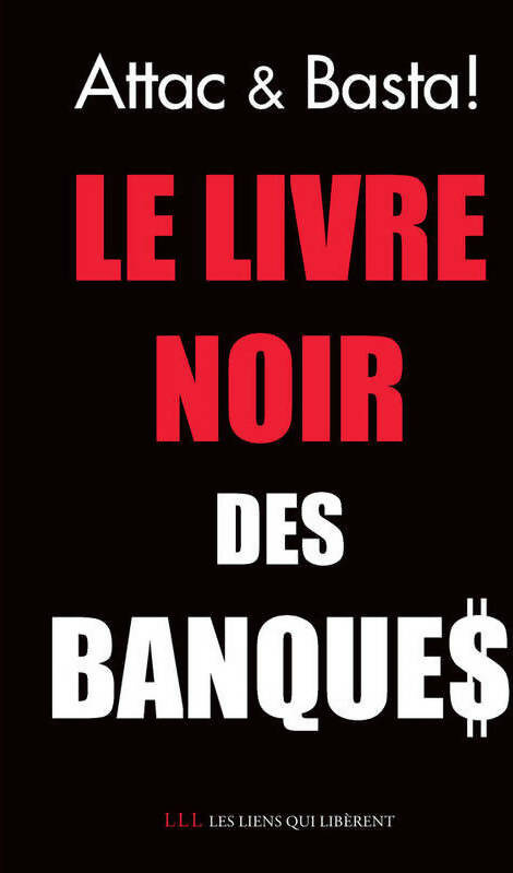 Le livre noir des banque$ - ATTAC -  LLL GF - Livre
