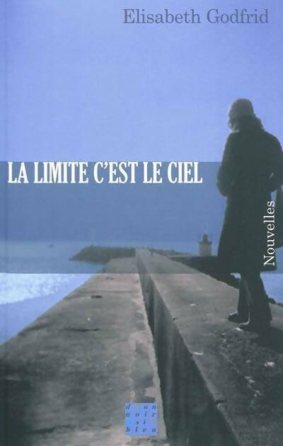 La limite c'est le ciel - Elisabeth Godfrid -  D'un noir si bleu GF - Livre