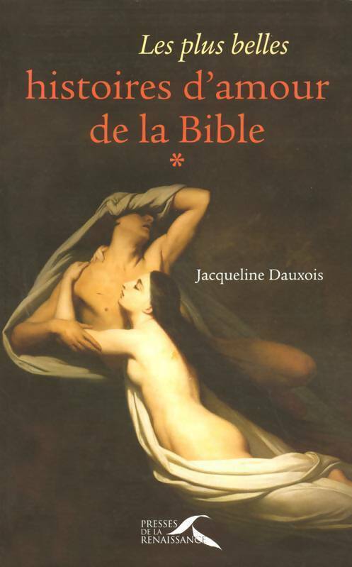 Les plus belles histoires d'amour de la Bible Tome I - Jacqueline Dauxois -  Presses de la Renaissance GF - Livre