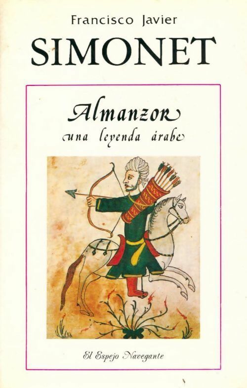Almanzor, una leyenda árabe - Francisco Javier Simonet -  El espejo navegante - Livre