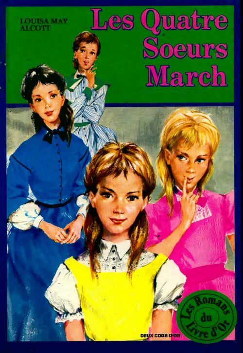 Les quatre s?urs March - Louisa May Alcott -  Les romans du livre d'or - Livre