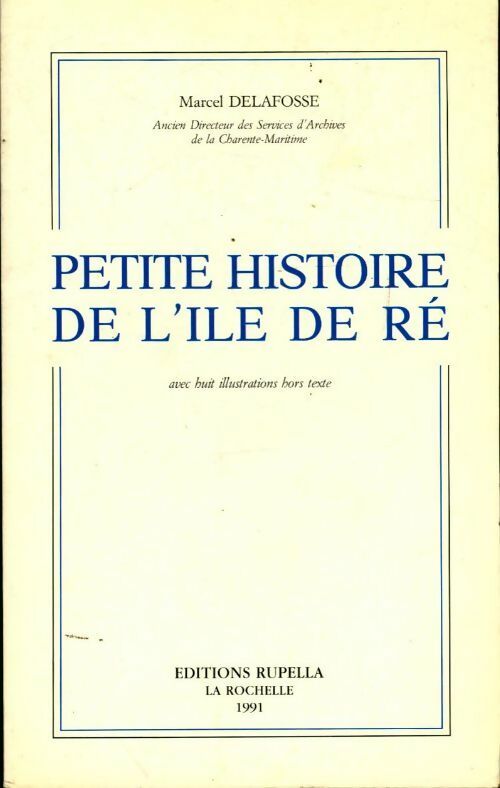 Petite histoire de l'île de Ré - Marcel Delafosse -  Rupella GF - Livre