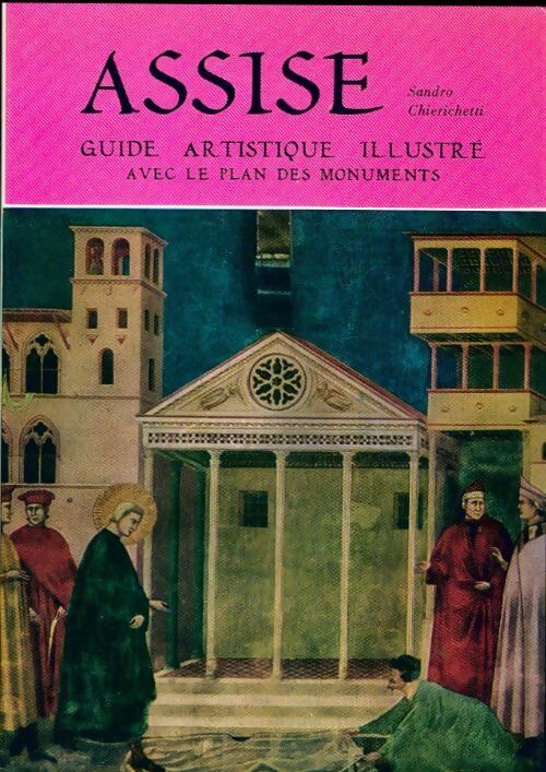 Assise, guide artistique illustré - Sandro Chierichetti -  Guides Moneta - Livre