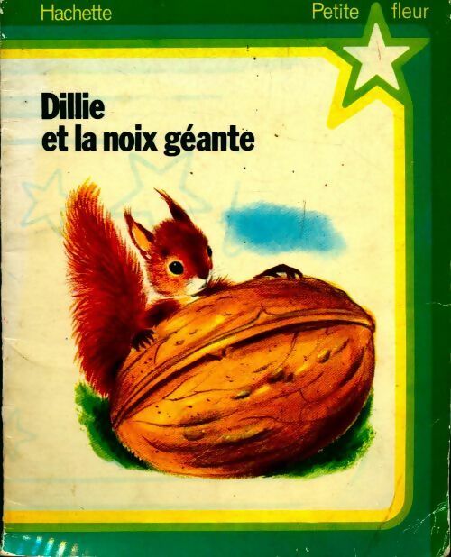 Dillie et la noix géante - Gilles Saint-Cérère -  Petite Fleur - Livre