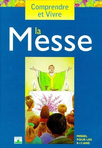 Comprendre et vivre la messe - Yvon Aybram -  Comprendre et vivre - Livre