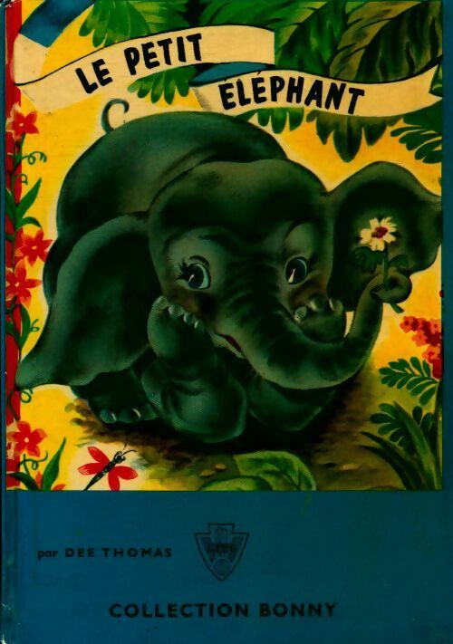 Le petit éléphant - Dee Thomas -  Bonny - Livre