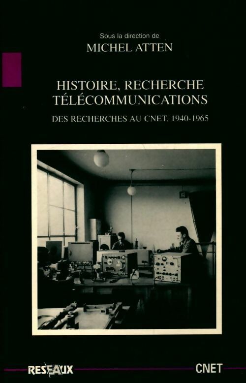 Histoire, recherche télécommunications - Serge Micheli -  Réseaux - Livre