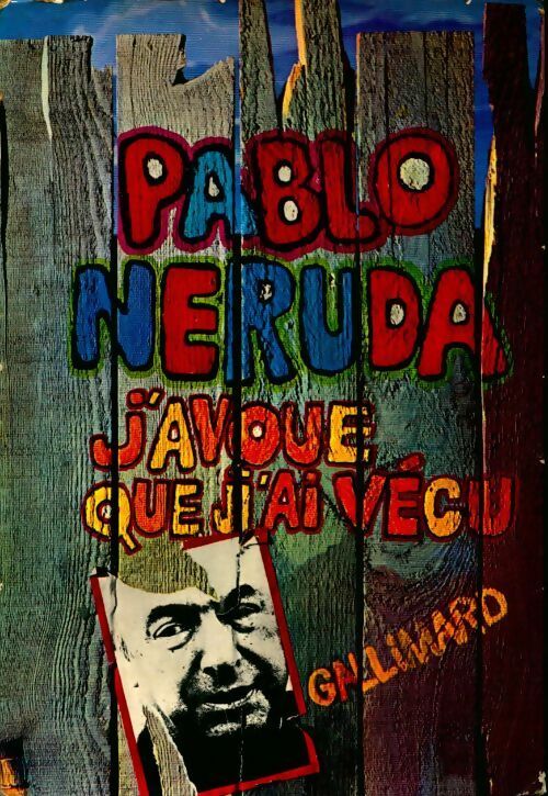 J'avoue que j'ai vécu - Pablo Neruda -  Du monde entier - Livre