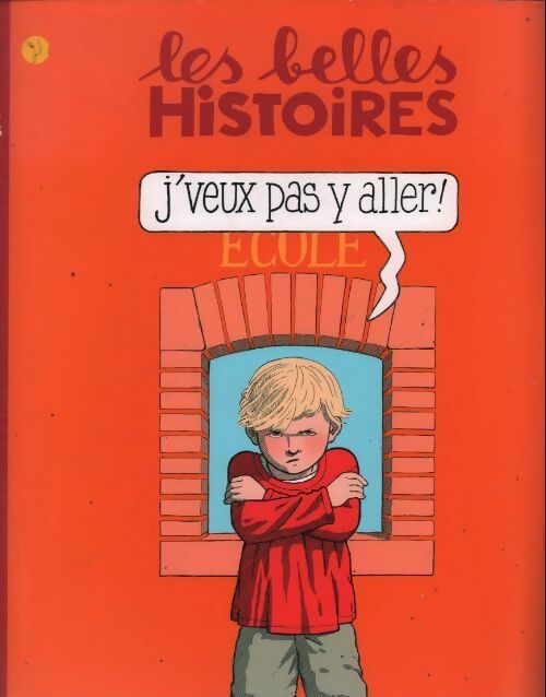 J'veux pas y aller ! - Yvan Pommaux -  Les belles histoires - Livre