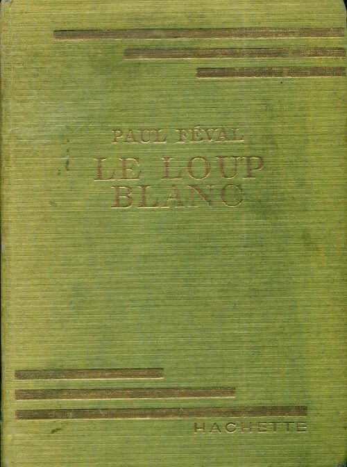 Le loup blanc - Paul Féval -  Bibliothèque verte (1ère série) - Livre