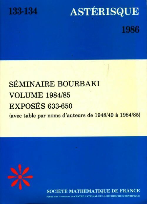 Séminaire Bourbaki volume 1984/85 exposés 633-650 - Collectif -  Astérisque - Livre