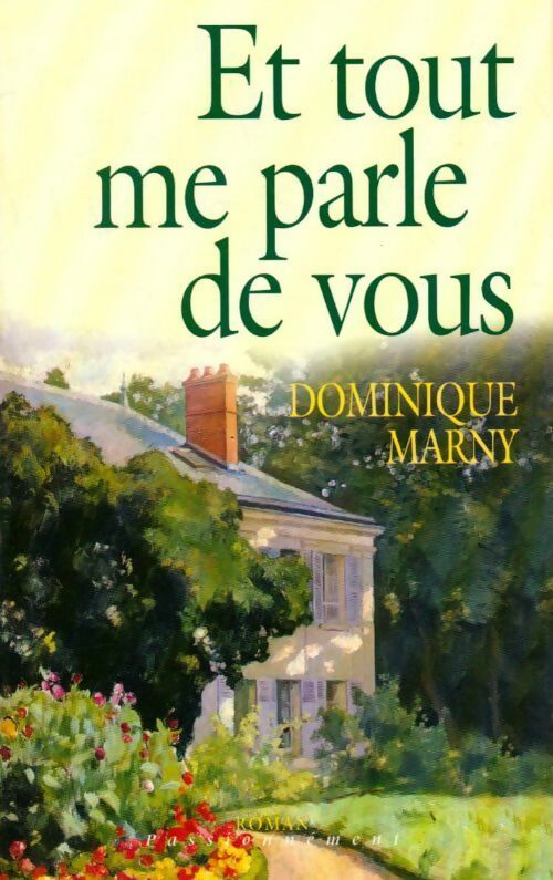 Et tout me parle de vous - Dominique Marny -  France Loisirs GF - Livre