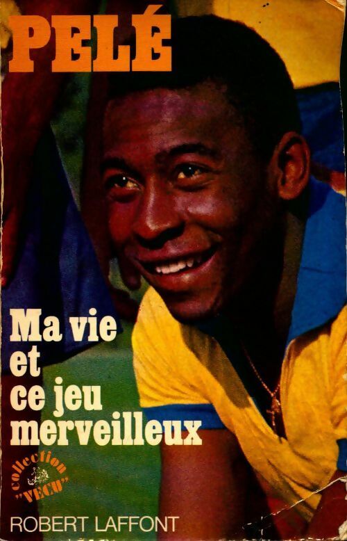 Ma vie et ce jeu merveilleux - Pelé -  Vécu - Livre