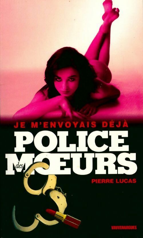  Je m'envoyais déjà - Pierre Lucas -  Police des Moeurs - Livre