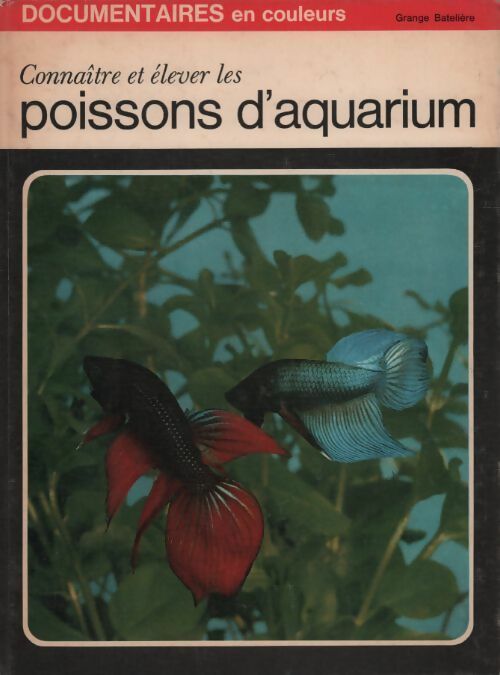Connaitre et élever les poissons d'aquarium - Elso Lodi -  Documentaires en couleurs - Livre