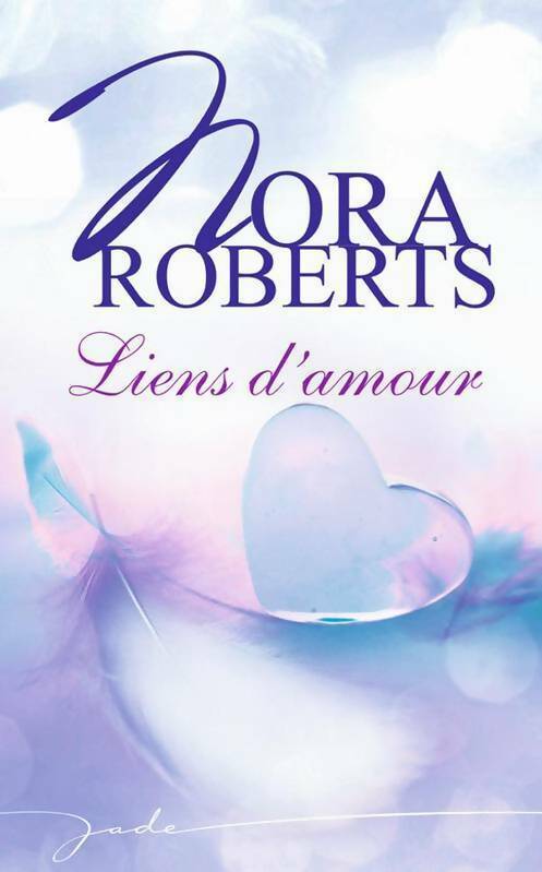 Liens d'amour - Nora Roberts -  Jade - Livre