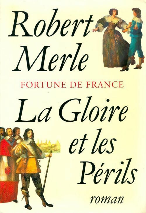 Fortune de France Tome XI : La gloire et les périls - Robert Merle -  Le Grand Livre du Mois GF - Livre