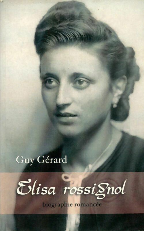 Élisa Rossignol. Biographie romancée - Guy Gérard -  Guy GF - Livre
