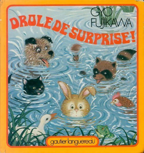 Drôle de surprise ! - Gyo Fujikawa -  Gautier-languereau - Livre