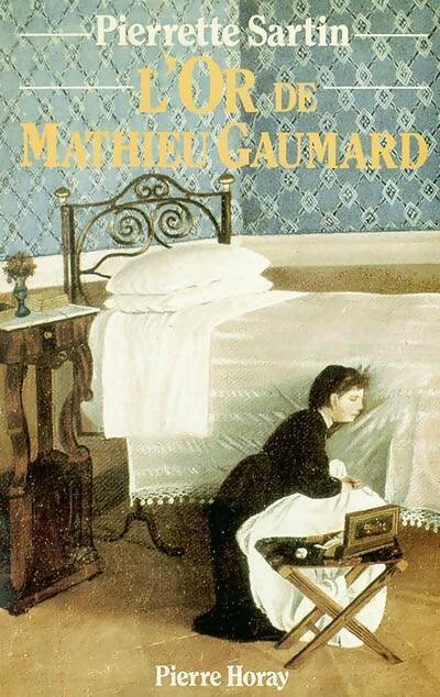 L'or de Mathieu Gaumard - Pierrette Sartin -  Horay GF - Livre