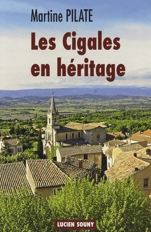 Les cigales en héritage - Martine Pilate -  Souny GF - Livre
