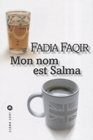 Mon nom est Salma - Fadia Faqir -  Liana Levi GF - Livre