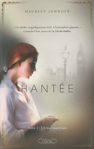Hantée Tome II : Un mal souterrain - Maureen Johnson -  Michel Lafon GF - Livre