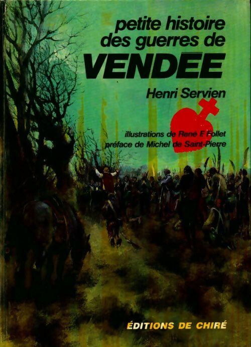Petite histoire des guerres de Vendée - Henri Servien -  De Chire GF - Livre