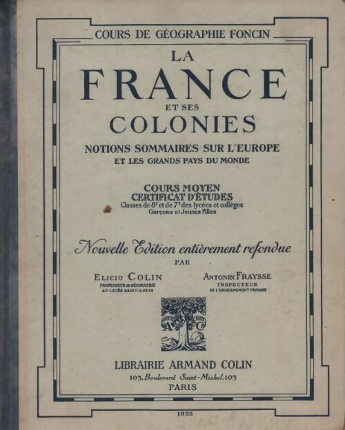 La France et ses colonies. Notions sommaires sur l'Europe et les grands pays du monde - Elicio Colin -  Foncin - Livre