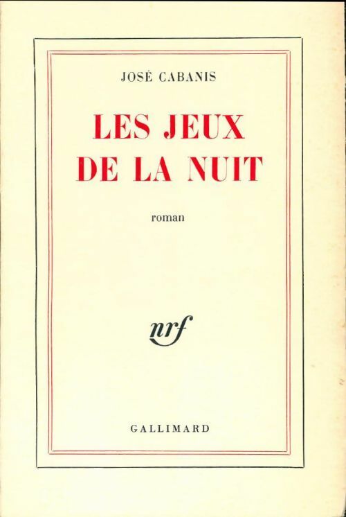 Les jeux de la nuit - José Cabanis -  Gallimard GF - Livre