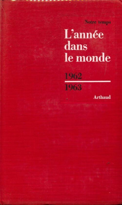L'année dans le monde 1962-1963 - Collectif -  Notre temps - Livre