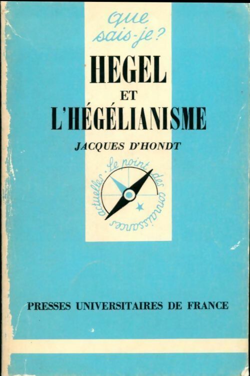 Hegel et l'hégélianisme - Jacques D' Hondt -  Que sais-je - Livre