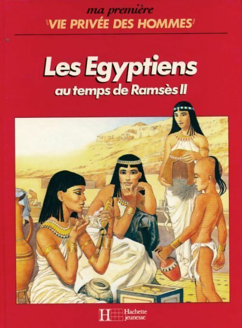 Les égyptiens au temps de Ramsès II - Giovanni Caselli -  Ma première vie privée des hommes - Livre