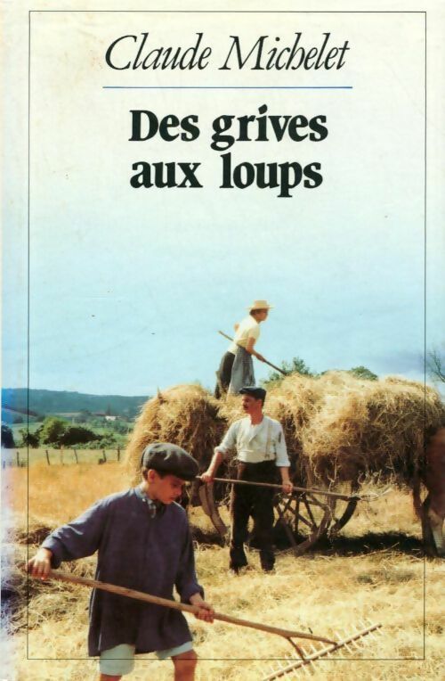 Des grives aux loups - Claude Michelet -  France Loisirs GF - Livre