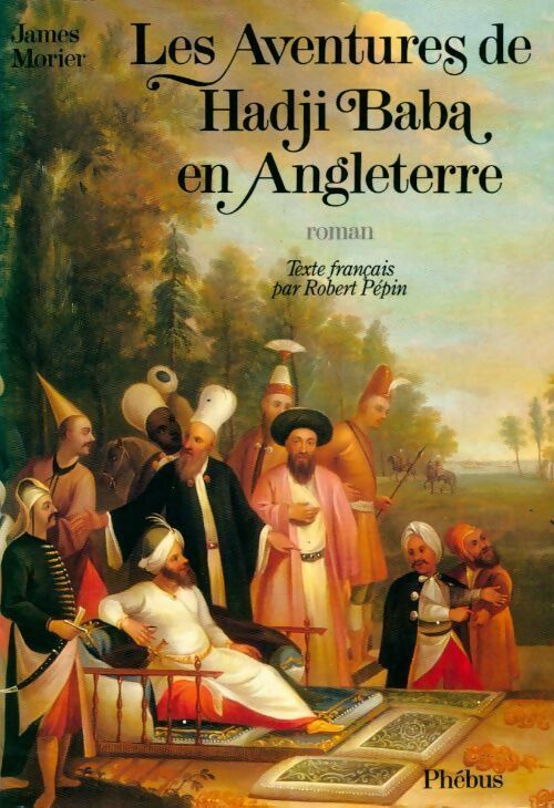 Les aventures de Hadji Baba d'Ispahan - James Morier -  Phébus GF - Livre