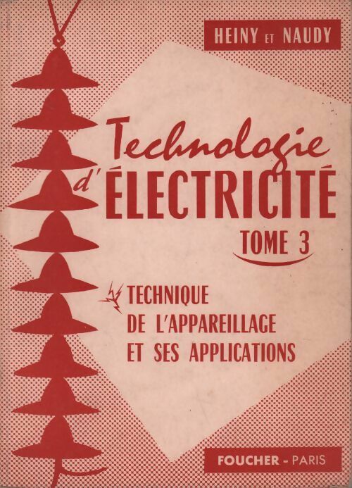 Technologie d'électricité tome III - R. Naudy -  Foucher GF - Livre