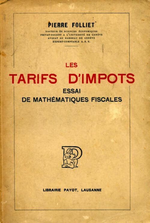 Les tarifs d?impôts. Essai de mathématiques fiscales - Pierre Folliet -  Payot GF - Livre