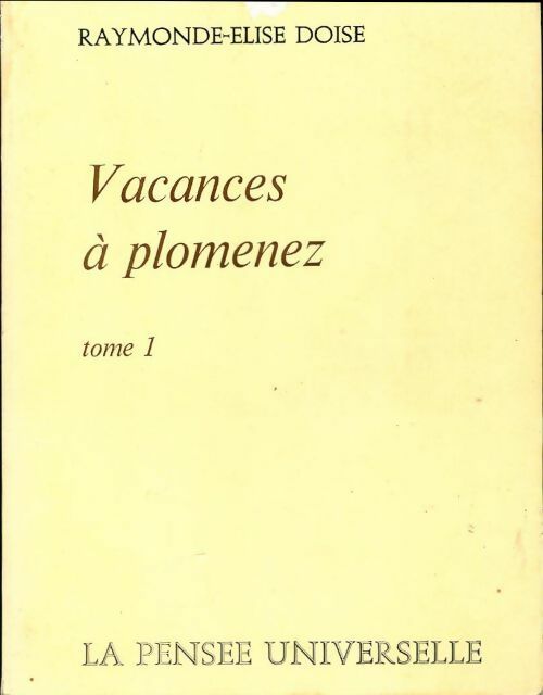 Vacances à Plomenez Tome I - Raymonde-Elise Doise -  La pensée universelle - Livre